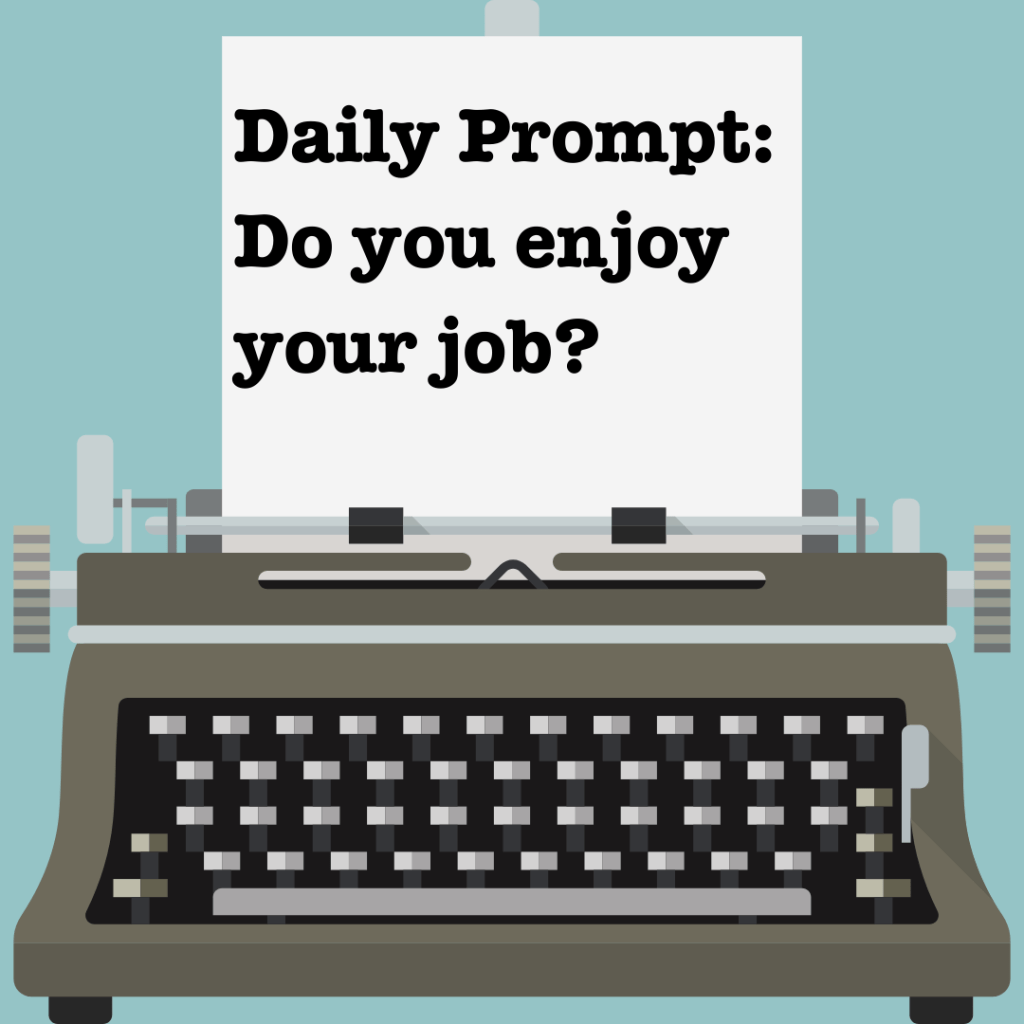 Do you enjoy your&nbsp;job?